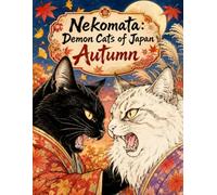 Nekomata: Demon Cats of Japan - Autumn: 25 Illustrations of Kimono Cats in the Colors of a Japanese Autumn (Yokai Arts Coloring Series)