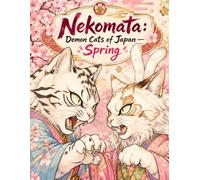 Nekomata: Demon Cats of Japan - Spring: 25 Illustrations of Kimono Cats in the Bloom of a Japanese Spring (Yokai Arts Coloring Series)