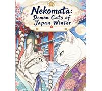 Nekomata: Demon Cats of Japan - Winter: 25 Illustrations of Kimono Cats in the Silence of a Japanese Winter (Yokai Arts Coloring Series)