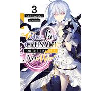 Nekonabe, Ao - Our Last Crusade or the Rise of a New World, Vol. 3 (light novel): Volume 3 (LAST CRUSADE RISE NEW WORLD LIGHT NOVEL SC)