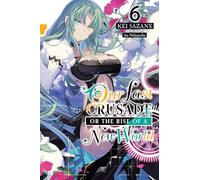 Nekonabe, Ao - Our Last Crusade or the Rise of a New World, Vol. 6 (light novel): Volume 6 (LAST CRUSADE RISE NEW WORLD LIGHT NOVEL SC)