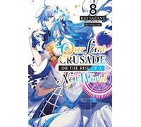 Nekonabe, Ao - Our Last Crusade or the Rise of a New World, Vol. 8 (light novel): Volume 8 (LAST CRUSADE RISE NEW WORLD LIGHT NOVEL SC)