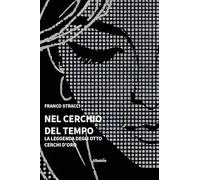 Nel cerchio del tempo. La leggenda degli otto cerchi d'oro (Nuove voci. Strade)