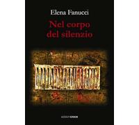 Nel corpo del silenzio (Fuori collana)