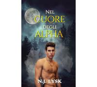 Nel Cuore degli Alpha: Romanzo Gay Omegaverso Mpreg (I Lupi Mannari di Winderemre)