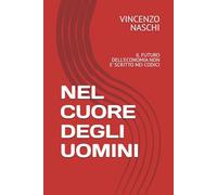NEL CUORE DEGLI UOMINI: IL FUTURO DELL'ECONOMIA NON E' SCRITTO NEI CODICI