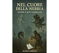 NEL CUORE DELLA NEBBIA: Storie e Miti Lomellini