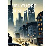 NEL CUORE DI MILANO