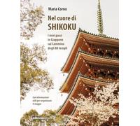Nel cuore di Shikoku. I miei passi in Giappone sul Cammino degli 88 templi (Altri viaggi)
