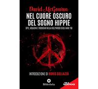 Nel cuore oscuro del sogno hippie. Spie, assassini e rockstar nella Hollywood degli anni '60 (Pop)