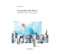 Nel giardino del museo. Architettura per l'archeologia (Taglio netto)