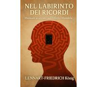 Nel Labirinto dei Ricordi: Manuale avanzato sull’Effetto Mandela