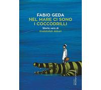 Nel mare ci sono i coccodrilli. Storia vera di Enaiatollah Akbari (Romanzi e racconti)