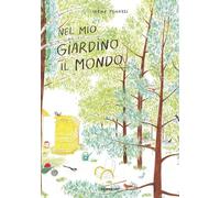 Nel mio giardino il mondo. Ediz. a colori (Acchiappastorie)