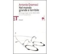 Nel Mondo Grande E Terribile. Antologia Degli Scritti 1914-1935.