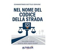 NEL NOME DEL CODICE DELLA STRADA: UNA SFIDA CIVILE AL SISTEMA DELLE REGOLE STRADALI