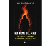 Nel nome del male. Viaggio tra satanismo, stregoneria e nuove utopie (Saggistica)