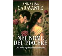 Nel nome del piacere: Una storia di perdizione e redenzione (Velluto Partenopeo)