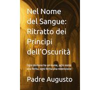 Nel Nome del Sangue: Ritratto dei Principi dell’Oscurità: Ogni demone ha un nome, ogni nome una ferita, ogni ferita una redenzione