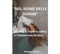 Nel nome delle donne: Quando il rispetto salva, e l’amore non ferisce