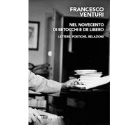 Nel Novecento di Betocchi e De Libero. Lettere, poetiche, relazioni (Punti di vista)