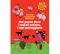 Nel paese dove i maiali volano, i lupi galleggiano (Electa Kids)