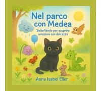 Nel parco con Medea: Sette favole per scoprire le emozioni con dolcezza