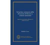 Nel primo centenario della elevazione di Rionero a comune autonomo: discorso pronunziato a Rionero il 5 ottobre del 1911
