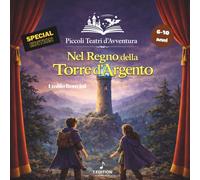 Nel Regno della Torre d’Argento (Piccoli Teatri d'Avventura)