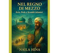 Nel Regno di Mezzo: Arte, Fede e Scambi islamici in Cina