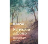 Nel respiro del Bosco: Immersione forestale tra miti, tradizioni e pratiche nelle quattro stagioni