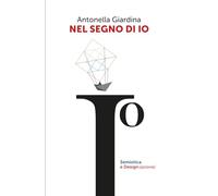 NEL SEGNO DI IO: Semiotica e Design(azione)