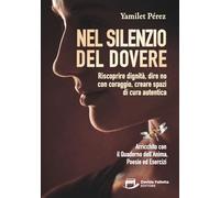 Nel Silenzio del Dovere: Riscoprire dignità, dire no con coraggio, creare spazi di cura autentica