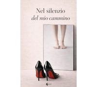 NEL SILENZIO DEL MIO CAMMINO: Una storia di fragilità e forza