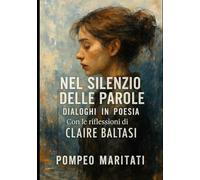 Nel silenzio delle parole: dialoghi in poesia con le riflessioni di Claire Baltasi