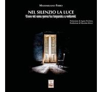 Nel silenzio la luce. Dove mi sono perso ho imparato a vedermi (Il fotogramma)