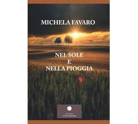 Nel sole e nella pioggia (Romanzi)