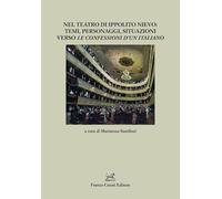 Nel teatro di Ippolito Nievo: temi, personaggi, situazioni verso «Le Confessioni d'un italiano» (Quaderni della Rassegna)