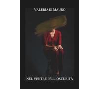 NEL VENTRE DELL’OSCURITÀ: NEL VENTRE DELL'OSCURITÀ: Storia di rinascita: il viaggio verso sé stessi (Edizione tascabile)