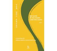 Nel verde di mia madre e del mio cuore. Ediz. italiana e coreana (Vol. 2)