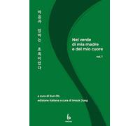 Nel verde di mia madre e del mio cuore. Ediz. multilingue (Vol. 1)