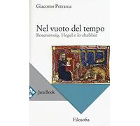 Nel vuoto del tempo. Rosenzweig, Hegel e lo shabbàt (Filosofia)