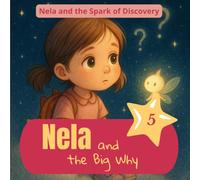 Nela and the Big Why: An educational storybook with questions and coloring pages for preschool children (Nela and the Spark of Discovery)