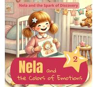 Nela and the Colors of Emotions: An educational storybook with questions and coloring pages for preschool children (Nela and the Spark of Discovery)