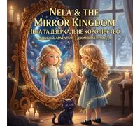 Nela and the Mirror Kingdom: A Bilingual English-Ukrainian Children's Picture Book | Ages 3-8 (Nela's Stories)