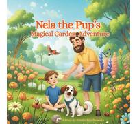 Nela the Pup’s Magical Garden Adventure: A Heartwarming Puppy Story about Empathy and Discovering Small Creatures. An Educational Nature Adventure for ... Calming Bedtime Story for Little Explorers.