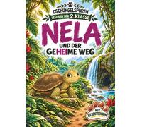 Nela und der geheime Weg: Lesen in der 2. Klasse mit Silbentrennung (Dschungelspuren)