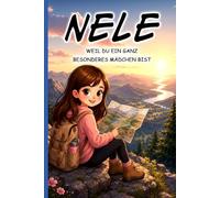 Nele: Du bist etwas ganz Besonderes - Personalisiertes Vorlesebuch für Mädchen - Liebevolle Kurzgeschichten ab 3 Jahren - Geschenk zum Geburtstag, ... für Nele: Ein ganz persönliches Kinderbuch