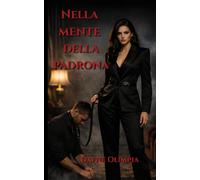 Nella mente della padrona: Un dark romance femdom dove una donna va a caccia di uno schiavo