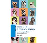 Nella mente e nel cuore dei cani. Vita emotiva e comportamento del vostro miglior amico (Quality paperbacks)